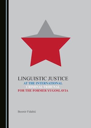 Linguistic Justice at the International Criminal Tribunal for the Former Yugoslavia