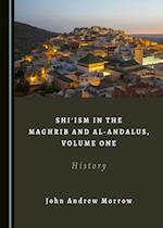 Shi'ism in the Maghrib and al-Andalus, Volume One