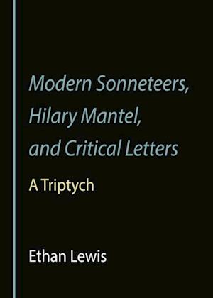 Modern Sonneteers, Hilary Mantel, and Critical Letters