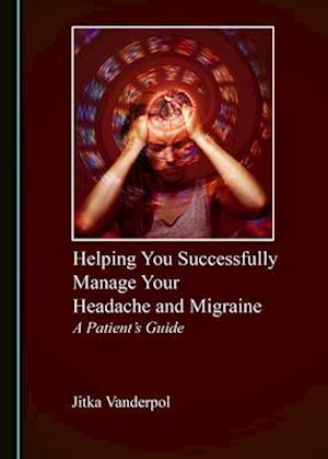 Helping You Successfully Manage Your Headache and Migraine