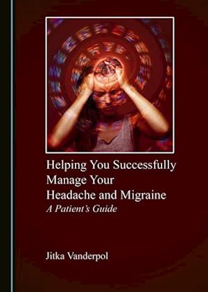 Helping You Successfully Manage Your Headache and Migraine