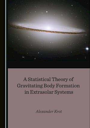 Statistical Theory of Gravitating Body Formation in Extrasolar Systems