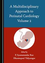 A Multidisciplinary Approach to Perinatal Cardiology Volume 2