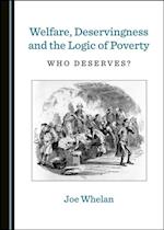 Welfare, Deservingness and the Logic of Poverty