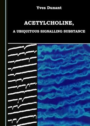 Acetylcholine, a Ubiquitous Signalling Substance