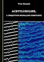 Acetylcholine, a Ubiquitous Signalling Substance