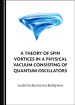 Theory of Spin Vortices in a Physical Vacuum Consisting of Quantum Oscillators