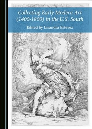 Collecting Early Modern Art (1400-1800) in the U.S. South