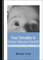 Four Decades in Infant Mental Health