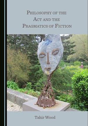 Philosophy of the ACT and the Pragmatics of Fiction