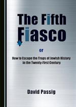 Fifth Fiasco, or How to Escape the Traps Zof Jewish History in the Twenty-First Century