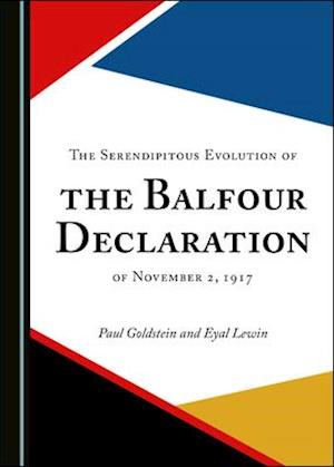 The Serendipitous Evolution of the Balfour Declaration of November 2, 1917