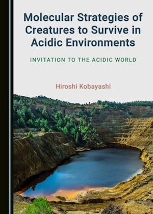 Molecular Strategies of Creatures to Survive in Acidic Environments