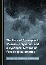 Basis of Atmospheric Mesoscale Dynamics and a Dynamical Method of Predicting Rainstorms