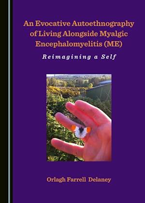 Evocative Autoethnography of Living Alongside Myalgic Encephalomyelitis (ME)