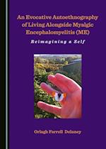 Evocative Autoethnography of Living Alongside Myalgic Encephalomyelitis (ME)