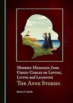 Modern Messages from Green Gables on Loving, Living and Learning