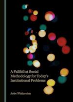 Fallibilist Social Methodology for Today's Institutional Problems