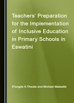 Teachers' Preparation for the Implementation of Inclusive Education in Primary Schools in Eswatini