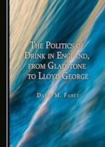 Politics of Drink in England, from Gladstone to Lloyd George