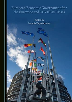 European Economic Governance after the Eurozone and COVID-19 Crises