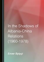 In the Shadows of Albania-China Relations (1960-1978)