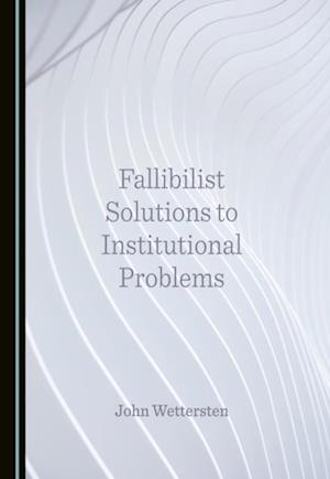 Fallibilist Solutions to Institutional Problems