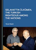 Selahattin Uelkuemen, the Turkish Righteous among the Nations