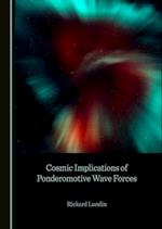 Cosmic Implications of Ponderomotive Wave Forces