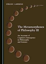 Metamorphoses of Philosophy III