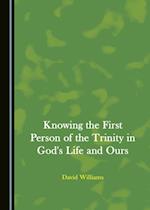 Knowing the First Person of the Trinity in God's Life and Ours