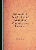 Philosophical Examinations of Historical and Contemporary Problems