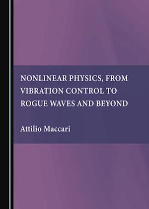 Nonlinear Physics, from Vibration Control to Rogue Waves and Beyond