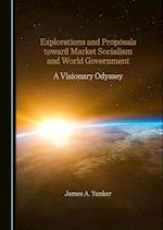 Explorations and Proposals toward Market Socialism and World Government