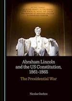 Abraham Lincoln and the US Constitution, 1861-1865