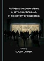 Raffaello Sanzio da Urbino in Art Collections and in the History of Collecting