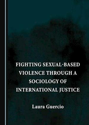 Fighting Sexual-Based Violence through a Sociology of International Justice