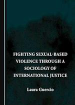 Fighting Sexual-Based Violence through a Sociology of International Justice