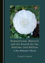 Romanticism, Rhetoric and the Search for the Sublime, 2nd Edition