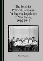 Feminist Political Campaign for Eugenic Legislation in New Jersey, 1910-1942