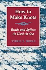 How to Make Knots, Bends and Splices As Used At Sea