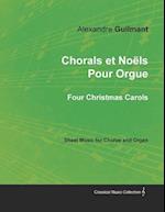 Chorals et Noëls Pour Orgue - Four Christmas Carols - Sheet Music for Chorus and Organ 