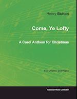 Come, Ye Lofty - A Carol Anthem for Christmas for Chorus and Piano