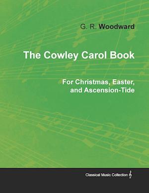 The Cowley Carol Book for Christmas, Easter, and Ascension-Tide