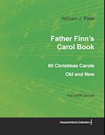 Father Finn's Carol Book - 60 Christmas Carols Old and New for SATB Chorus