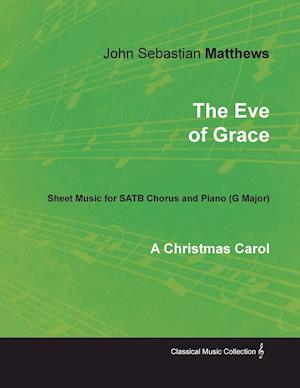 The Eve of Grace - A Christmas Carol - Sheet Music for SATB Chorus and Piano (G Major)