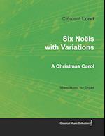 Six Noëls with Variations - A Christmas Carol - Sheet Music for Organ