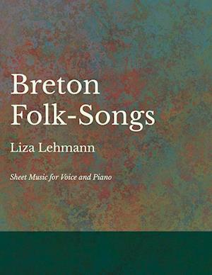 Breton Folk-Songs - Sheet Music for Voice and Piano