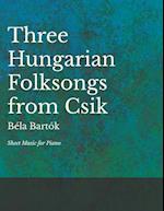 Three Hungarian Folksongs from Csik - Sheet Music for Piano