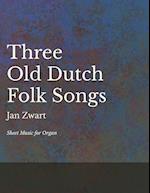 Three Old Dutch Folk Songs - Sheet Music for Organ